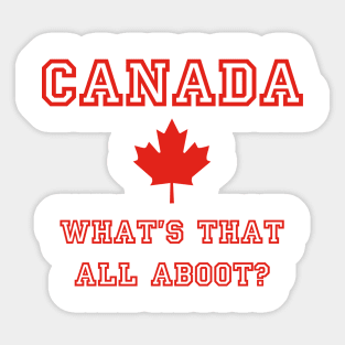 Canada, What's that all Aboot? Sticker